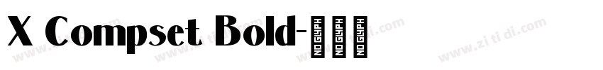 X Compset Bold字体转换